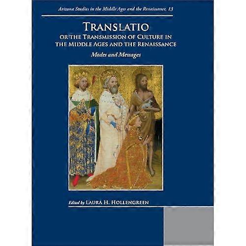 Translatio or the Transmission of Culture in the Middle Ages and the Renaissance: Modes and Messages