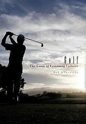 Golf The Game of Lessening Failures