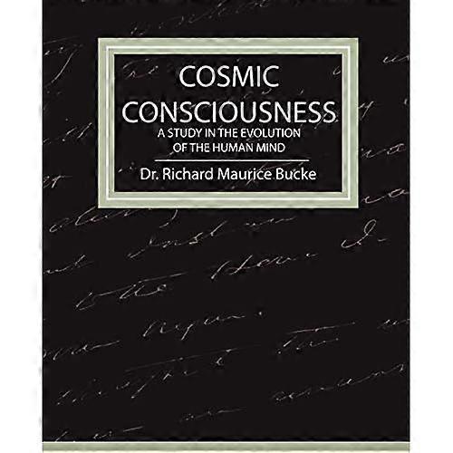 Cosmic Consciousness-A Study in the Evolution of the Human Mind