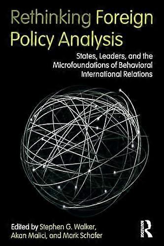 Rethinking Foreign Policy Analysis: States Leaders and the Microfoundations of Behavioral International Relations