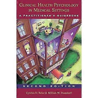 Clinical Health Psychology in Medical Settings A Practitioners Guidebook