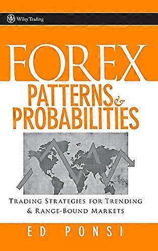 Forex Patterns and Probabilities: Trading Strategies for Trending and Range Bound Markets