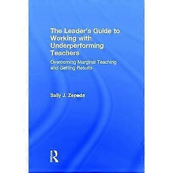 The Leader's Guide to Working with Underperforming Teachers