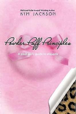Powder Puff Principles A Posh Girl's Guide to Etiquette