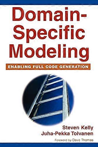 Domain Specific Modeling: Enabling Full Code Generation