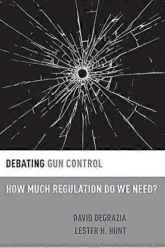 Debating Gun Control: How Much Regulation Do We Need? (Debating Ethics)