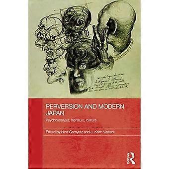 Perversion og moderne Japan: Psykoanalyse, litteratur, kultur (Routledge Contemporary Japan Series)