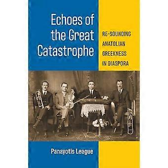 Echos der großen Katastrophe: Wiedererklingen des anatolischen Griechentums in der Diaspora (Musics in Motion)