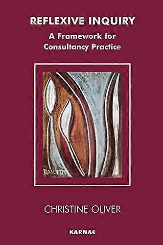 Reflexive Inquiry: A Framework for Consultancy Practice (Systemic Thinking & Practice)
