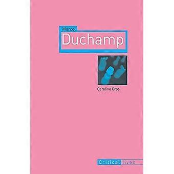 Marcel Duchamp (Kriittiset elämät)