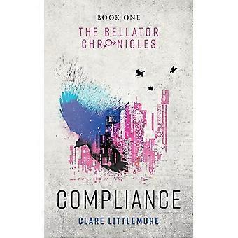 Compliance: Eine dystopische Romanze für junge Erwachsene (The Bellator Chronicles)