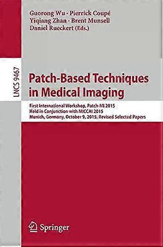 Patch-based Techniques In Medical Imaging First International Workshop Patch - Springer Nature B.V - Paperback - English Book