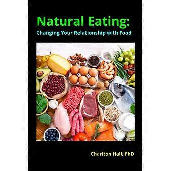 Manger naturellement : changer votre relation avec la nourriture