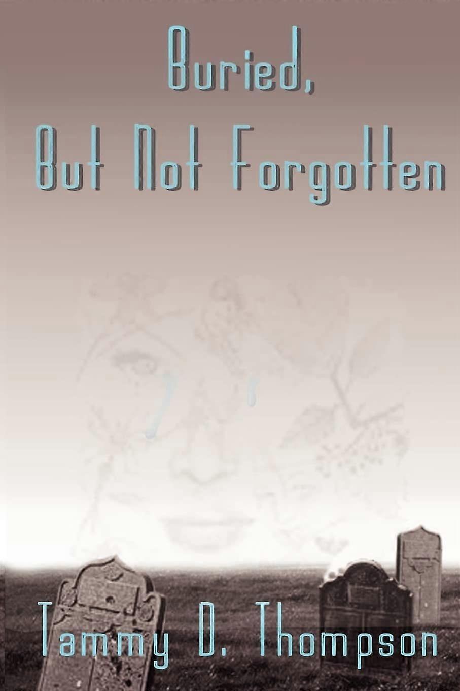 Buried, but not forgotten