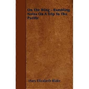 On The Wing - Rambling Notes On A Trip To The Pacific