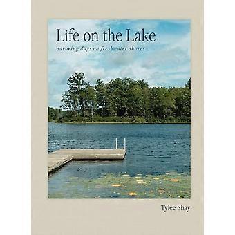 Life on the Lake Savoring Days on Freshwater Shores