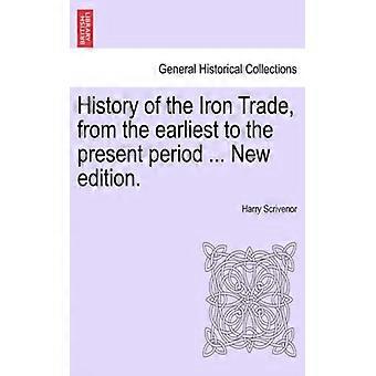 History Of The Iron Trade From The Earliest To The Present Period. New Edit - Harry Scrivenor - Paperback - English Book - History