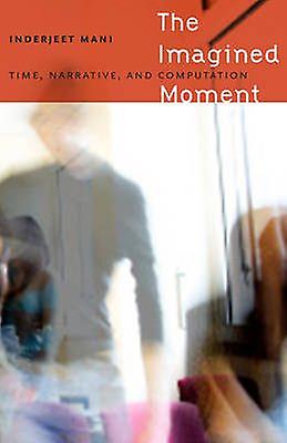 The Imagined Moment by Inderjeet Mani Hardback Book