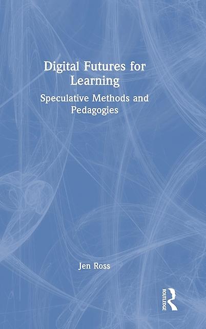 Digital Futures For Learning by Jen Ross Hardback Book