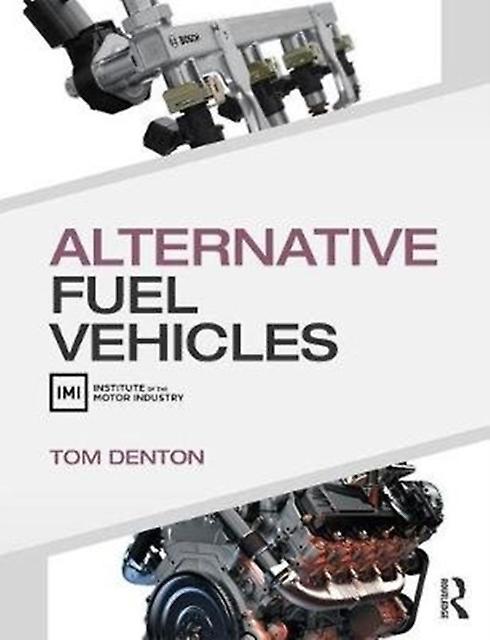 Alternative Fuel Vehicles - Denton, Tom - Engineering: general - Taylor & Francis Ltd - Paperback