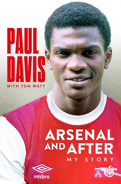 Arsenal And After My Story by Paul Davis Paperback Book