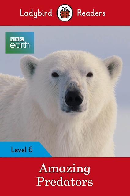 Ladybird Readers Level 6 Bbc Earth Amazing Predators Elt Graded Reader by Ladybird Paperback Book