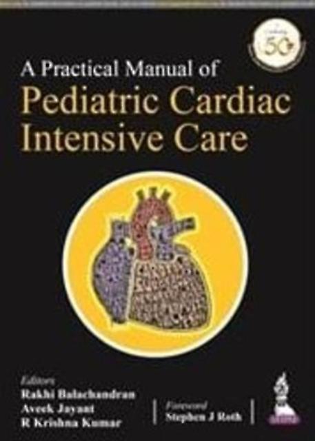 A Practical Manual Of Pediatric Cardiac Intensive Care by R Krishna Kumar Paperback Book