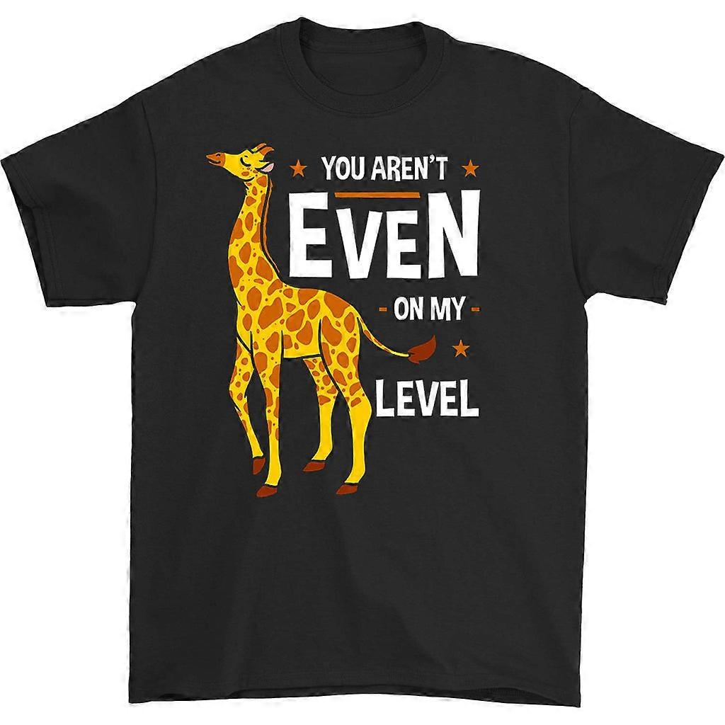 You Aren't Even On My Level T-shirt