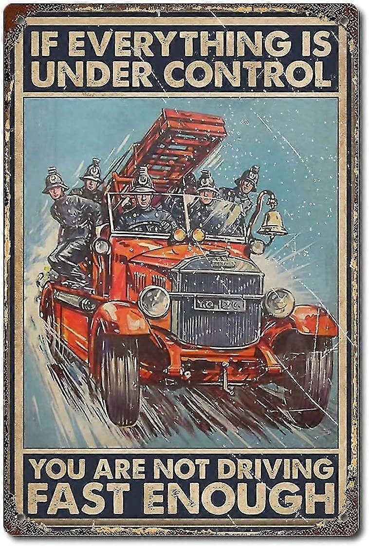 Firefighting Firefighter Poster If Everything Is Under Control You Are Not Driving Fast Enough Poste