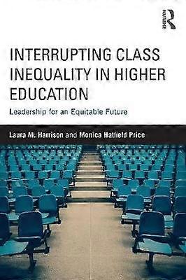 Interrupting Class Inequality in Higher Education