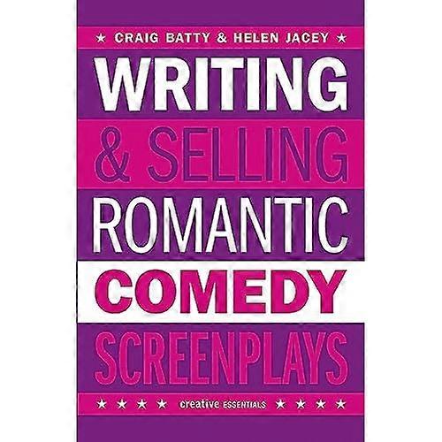 Writing and Selling - Romantic Comedy Screenplays (Writing & Selling Screenplays)