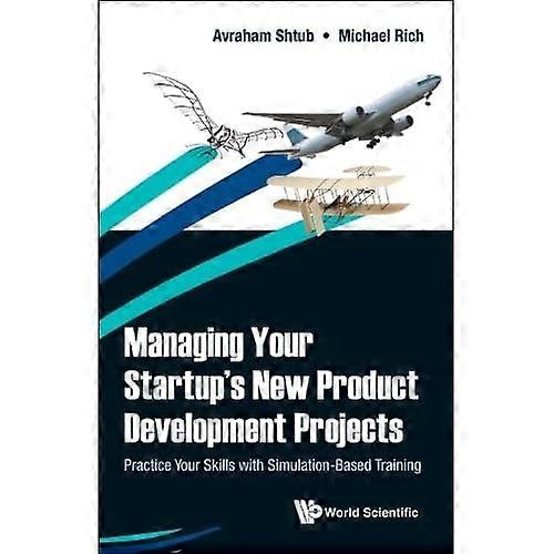 Managing Your Startup's New Product Development Projects: Practice Your Skills With Simulation-based Training