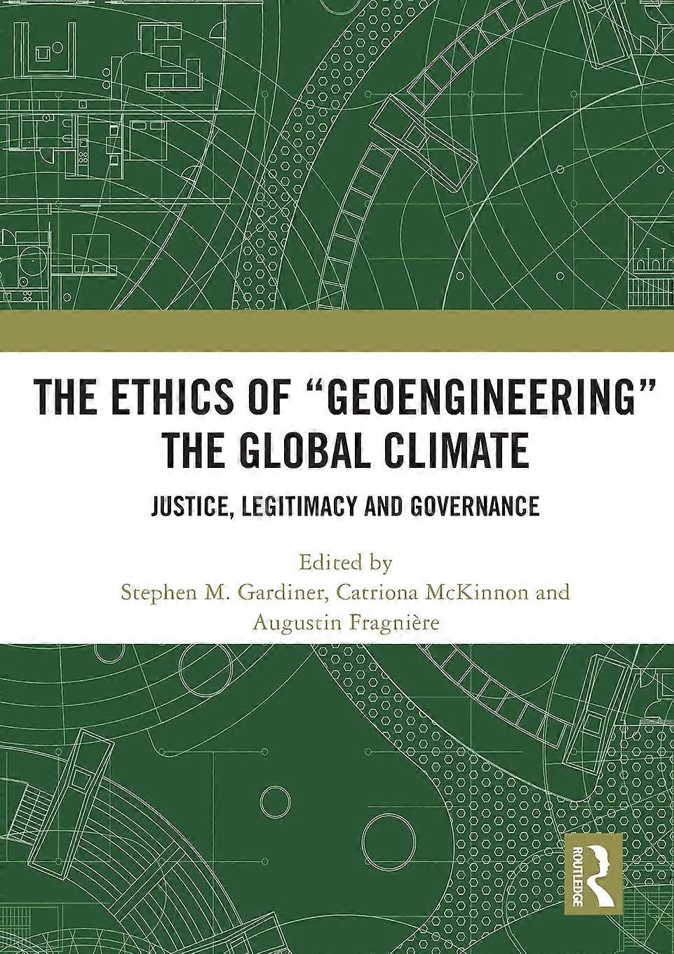 The Ethics Of Geoengineering The Global Climate Paperback