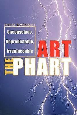 Art The Phart Unconscious Unpredictable Irreplaceable