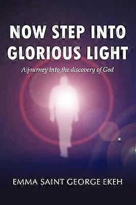 Now Step into Glorious Light