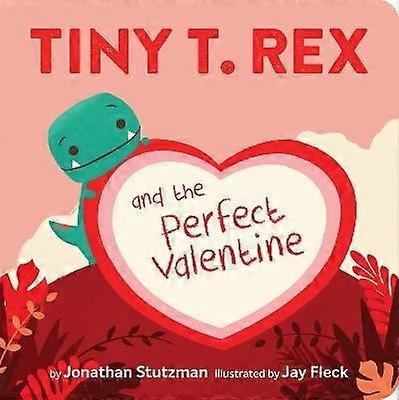 Tiny T. Rex and the Perfect Valentine
