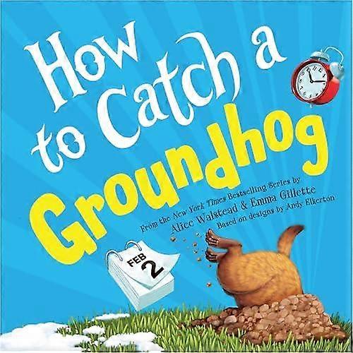 How To Catch A Groundhog by Emma Gillette Hardback Book