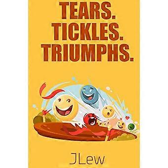 Tears. Tickles. Triumphs.