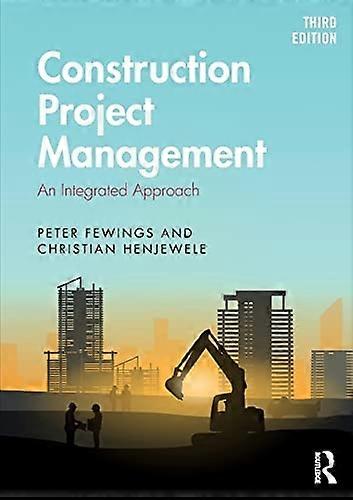 Construction Project Management: An Integrated Approach