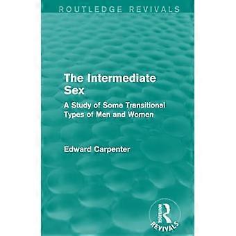 The Intermediate Sex: a Study of Some Transitional Types of Men and Women