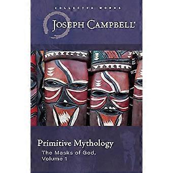 Mitologia primitiva (Le maschere di Dio, Volume 1) (Maschere di Dio)