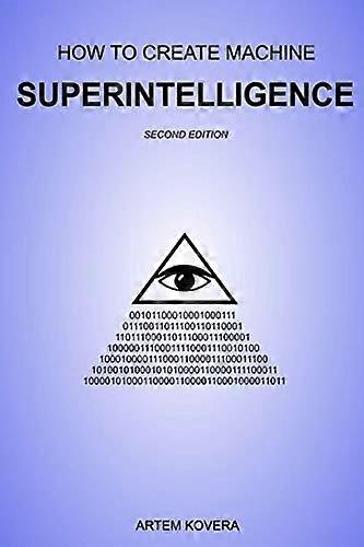 How to Create Machine Superintelligence: A Quick Journey Through Classical/Quantum Computing, Artificial Intelligence, Machine Learning, and Neural Ne