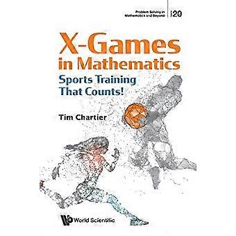 X Games in Mathematik: Sporttraining, das zählt! (Problemlösen in der Mathematik und darüber hinaus)