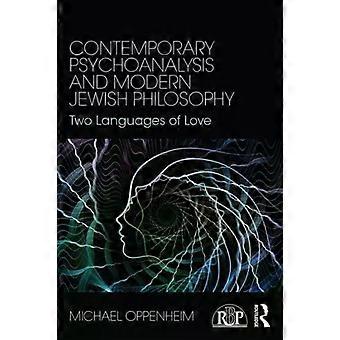 Contemporary Psychoanalysis And Modern Jewish Philosophy Two Languages Of Love - Michael Oppenheim
