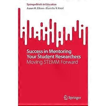 Success In Mentoring Your Student Researchers Moving Stemm Forward - Aaron M. Ellison