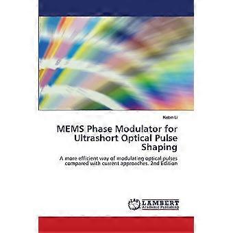 Mems phase modulator for ultrashort optical pulse shaping a more efficient way of modulating optical pulses compared with current approaches. 2nd edit