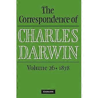 The Correspondence of Charles Darwin: Volume 26 1878