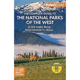 Fodor's – Der vollständige Reiseführer zu den Nationalparks des Westens: mit den besten Panoramastraßenrouten
