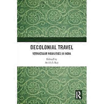 Decolonial Travel Vernacular Mobilities in India