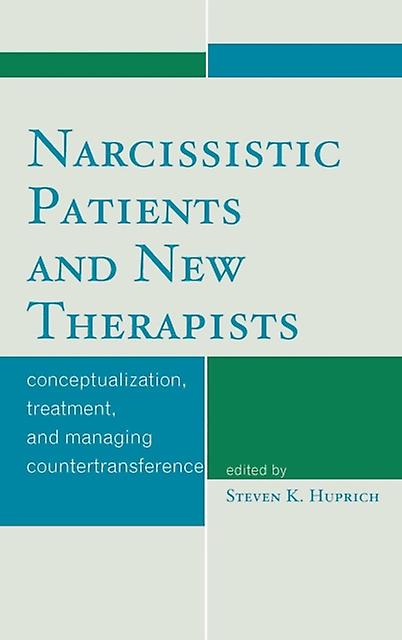 Narcissistic Patients And New Therapists by Steven K. Huprich Paperback Book